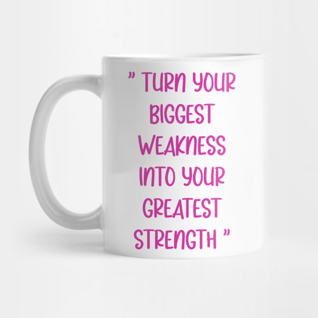 Turn Your Biggest Weakness Into Your Greatest Strength by White Name